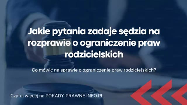 Jakie pytania zadaje sąd na sprawie o pozbawienie władzy rodzicielskiej? Dowiedz się, co naprawdę może zaskoczyć. Jakie pytania zadaje sąd na sprawie o pozbawienie władzy rodzicielskiej? Dowiedz się, co naprawdę może zaskoczyć.